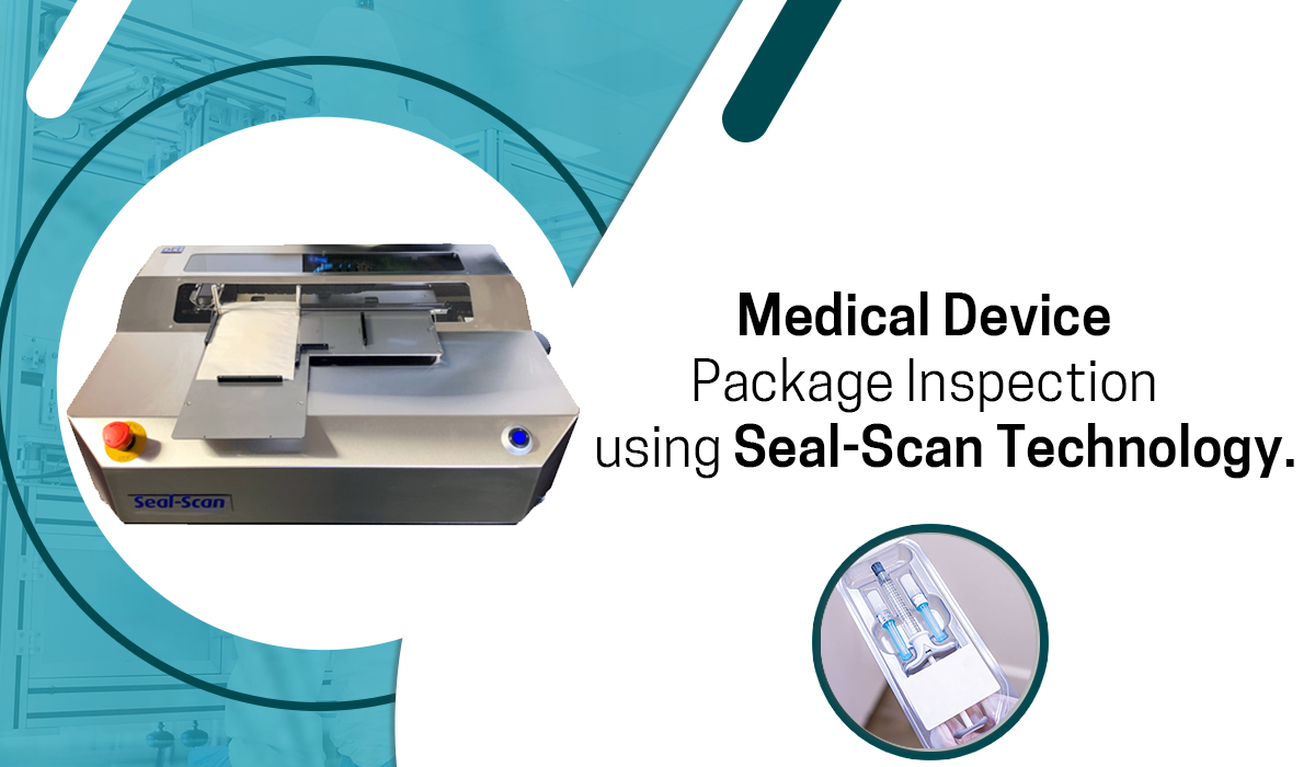 Medical Device Package Inspection using Seal-Scan Technology